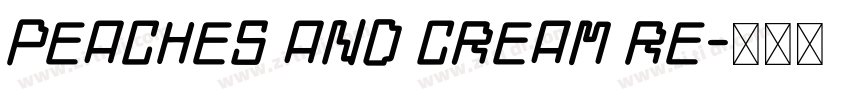 Peaches and Cream Re字体转换 Peaches and Cream Re字体转换
